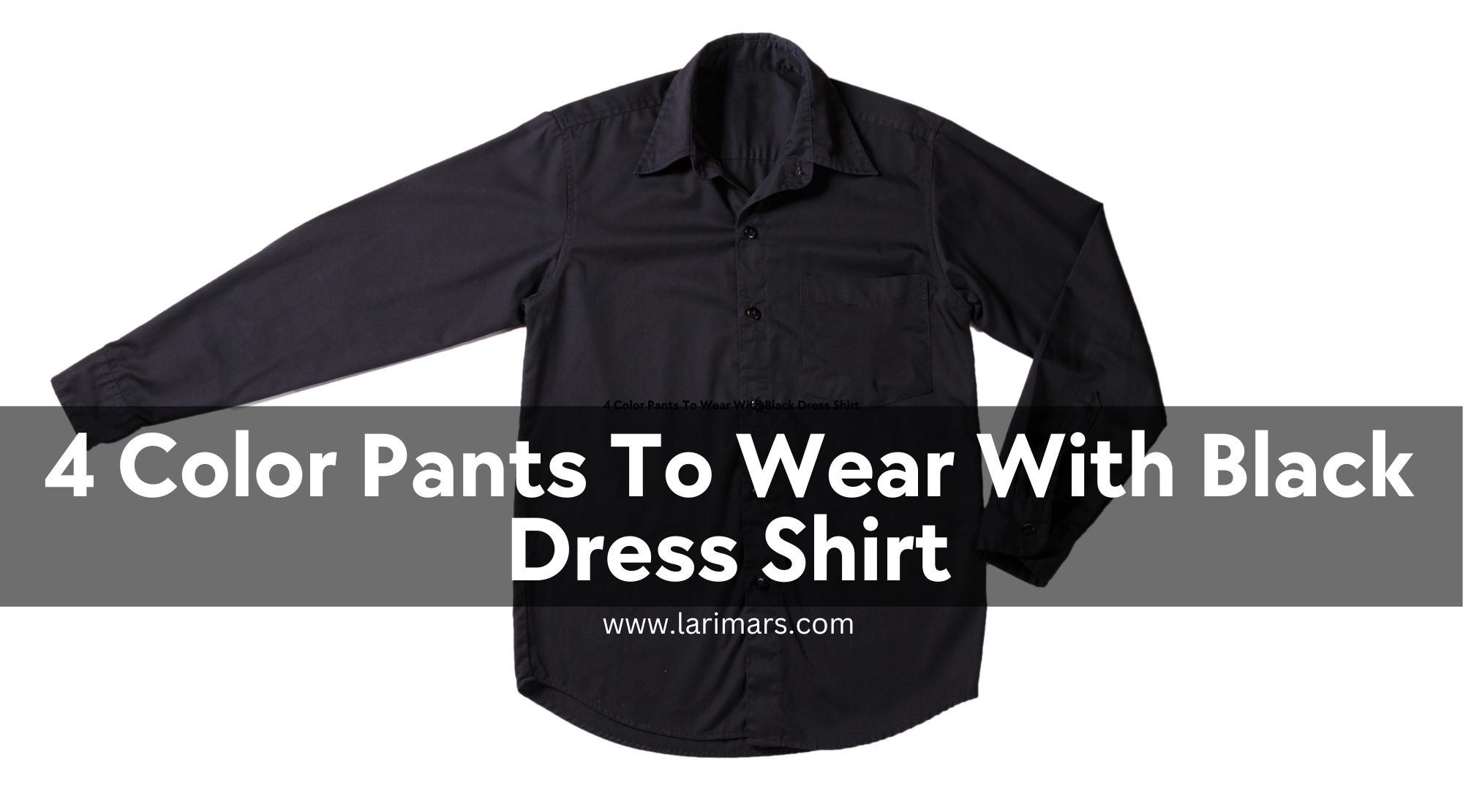 4 Color Pants To Wear With Black Dress Shirt