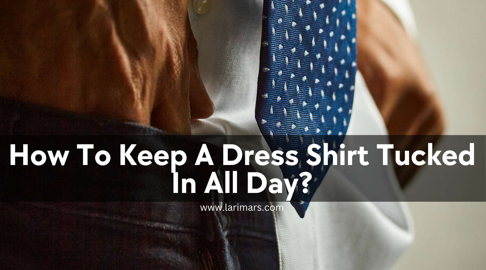 Keep A Dress Shirt Tucked In All Day