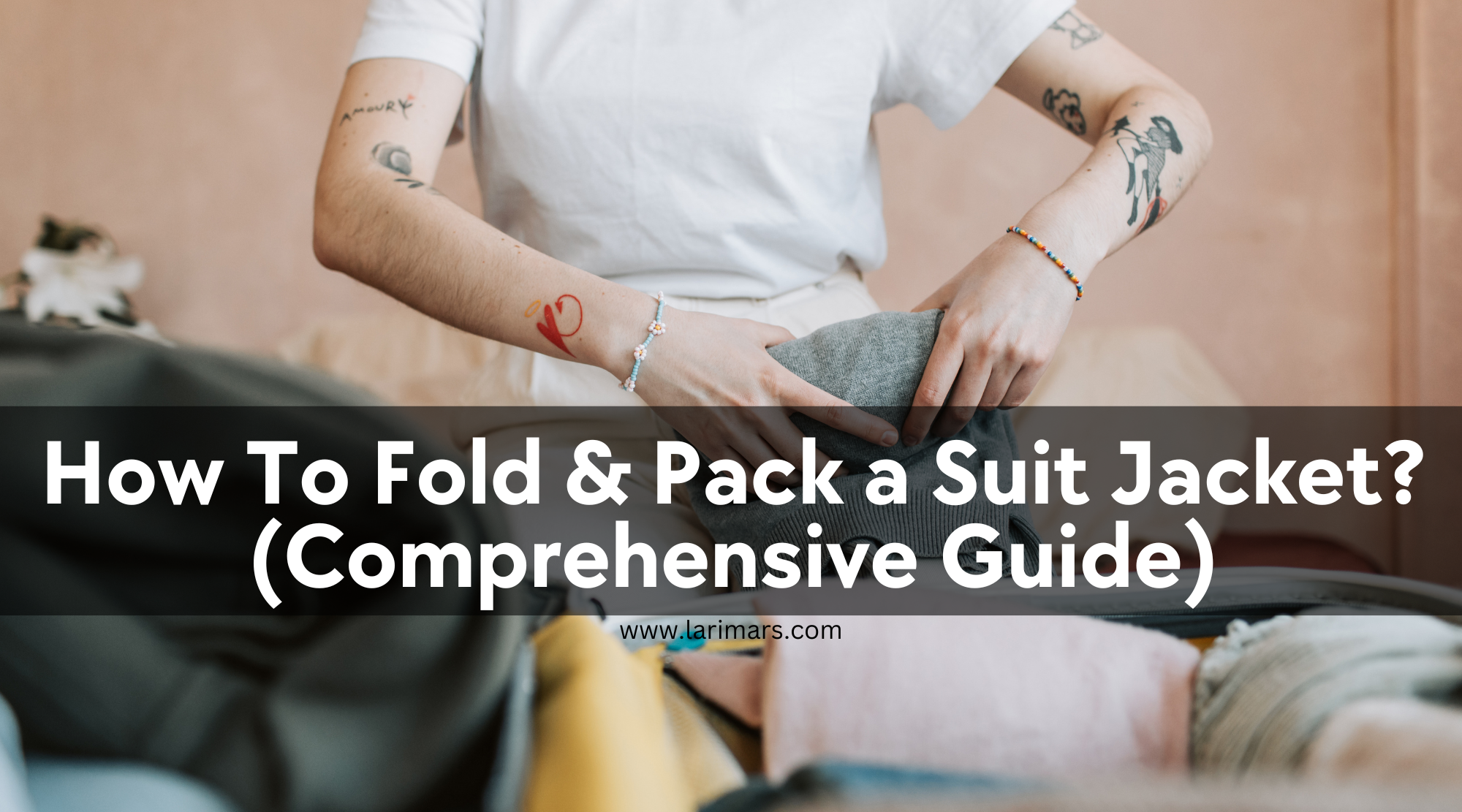 How To Fold & Pack a Suit Jacket? (Comprehensive Guide)