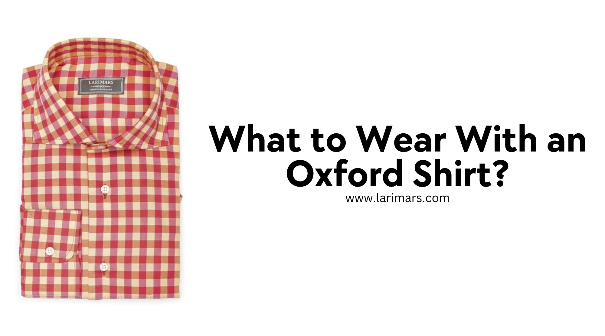 What to Wear With an Oxford Shirt?