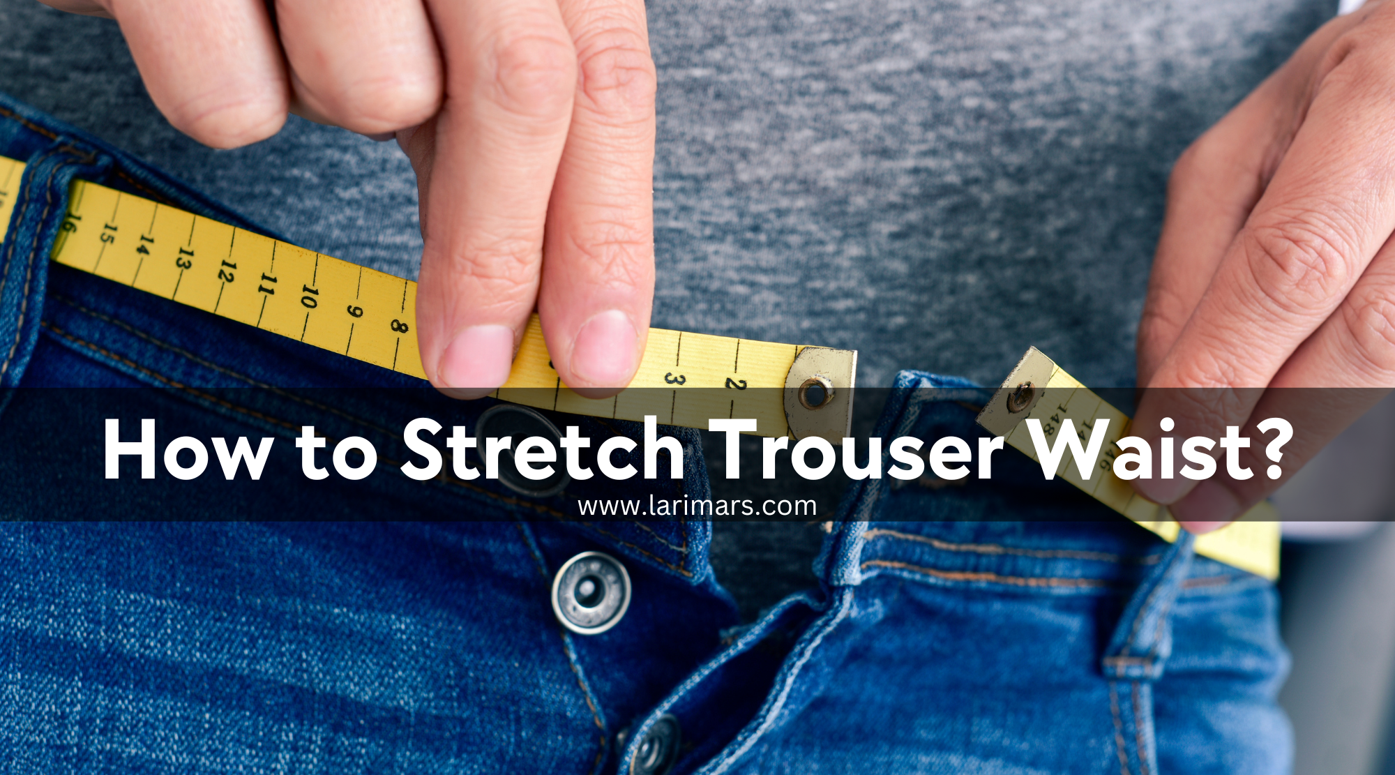 How to Stretch Trouser Waist?
